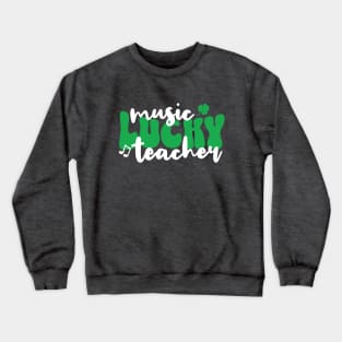 Lucky Music Teacher St. Patrick's Day Crewneck Sweatshirt